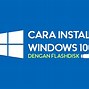 Cara Instal Windows 10 Dengan Flashdisk Di Pc